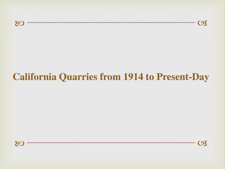 california quarries from 1914 to present day california