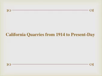 California Quarries from 1914 to Present-Day   California Quarries from 1914 to