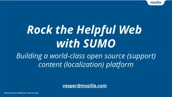 Rock the Helpful Web  with SUMO  Building a world-class open source (support)  content