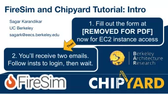 FireSim and Chipyard Tutorial: Intro  Sagar Karandikar  1. Fill out the form at  UC Berkeley