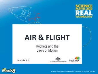 AIR &amp; FLIGHT  Rockets and the  Laws of Motion  Module 1.2  Proudly developed by SMART with