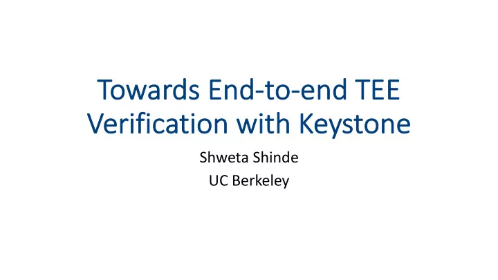 to towards end to to en end tee ve verification with