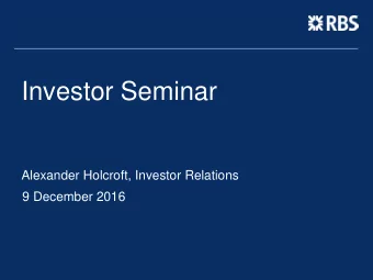 Investor Seminar  Alexander Holcroft, Investor Relations  9 December 2016  Agenda  Introduction