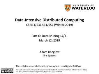 Data-Intensive Distributed Computing  CS 431/631 451/651 (Winter 2019)  Part 6: Data Mining (4/4)