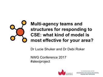 Multi-agency teams and  structures for responding to  CSE: what kind of model is  most effective