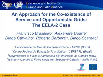An Approach for the Co-existence of  Service and Opportunistic Grids:  The EELA-2 Case  Francisco