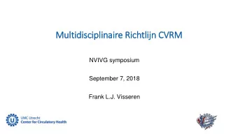 Mult  ltidisciplinaire Ric  ichtlijn CVRM  NVIVG symposium  September 7, 2018  Frank L.J. Visseren