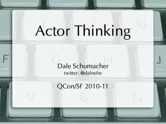 Actor Thinking  Dale Schumacher  twitter: @dalnefre  QCon/SF 2010-11  Conway's Law  ...