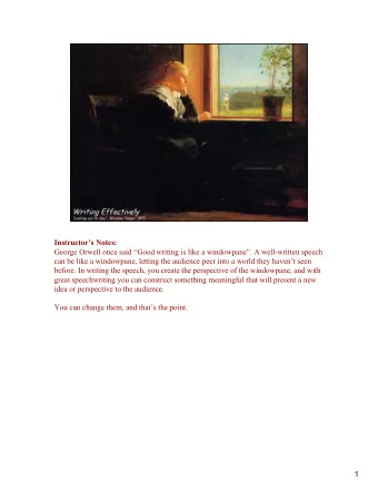 Instructors Notes:  George Orwell once said Good writing is like a windowpane. A