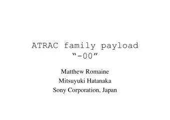 ATRAC family payload  -00  Matthew Romaine  Mitsuyuki Hatanaka  Sony Corporation, Japan