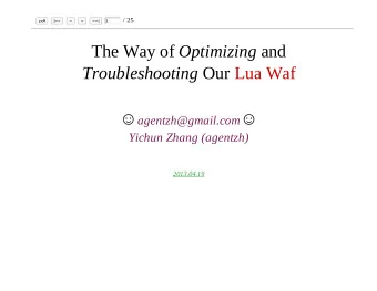 The Way of Optimizing and Troubleshooting Our Lua Waf  agentzh@gmail.com   Yichun Zhang