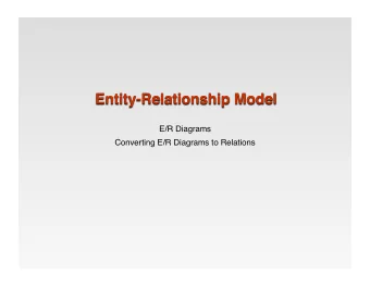 E/R Diagrams    Converting E/R Diagrams to Relations    DB design is a serious and