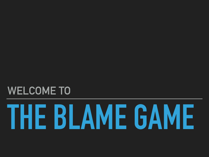 the blame game