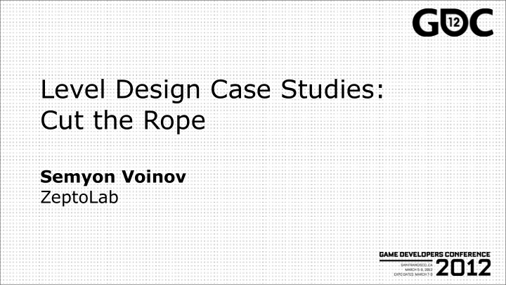 level design case studies cut the rope