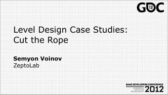 Level Design Case Studies:  Cut the Rope  Semyon Voinov  ZeptoLab  What is Cut the Rope?