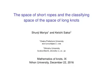 The space of short ropes and the classifying  space of the space of long knots Shunji Moriya 1 and