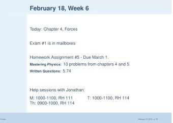 February 18, Week 6  Today: Chapter 4, Forces  Exam #1 is in mailboxes  Homework Assignment #5 -