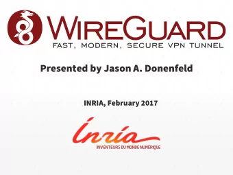 Presented by Jason A. Donenfeld  INRIA, February 2017  Who  Who Am I?  Am I?  Jason Donenfeld,