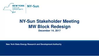 NY-Sun Stakeholder Meeting  MW Block Redesign  December 14, 2017  New York State Energy Research