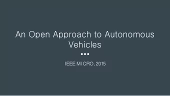 An Open Approach to Autonomous  Vehicles  IEEE MICRO, 201 5  Outline  1 . Introduction  2. Vehicles