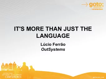 IT'S MORE THAN JUST THE  LANGUAGE  Lcio Ferro OutSystems  2001  Internet Bubble  Paulo Rosado