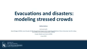 Evacuations and disasters:  modeling stressed crowds  Alethea Barbaro  Joint work with:  Daniel