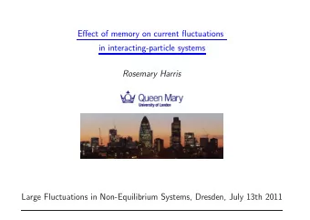 Effect of memory on current fluctuations  in interacting-particle systems  Rosemary Harris  Large