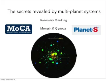 The secrets revealed by multi-planet systems  Rosemary Mardling  Monash &amp; Geneva  Sunday, 22