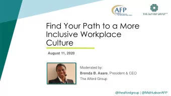 Find Your Path to a More  Inclusive Workplace  Culture  August 11, 2020  Moderated by: Brenda B.