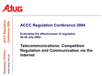 ACCC Regulation Conference 2004  Evaluating the effectiveness of regulation  29-30 July 2004