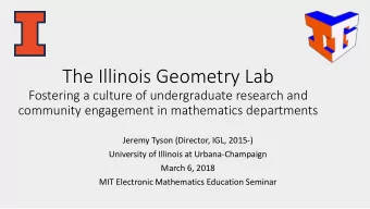 The Illinois Geometry Lab  Fostering a culture of undergraduate research and  community engagement