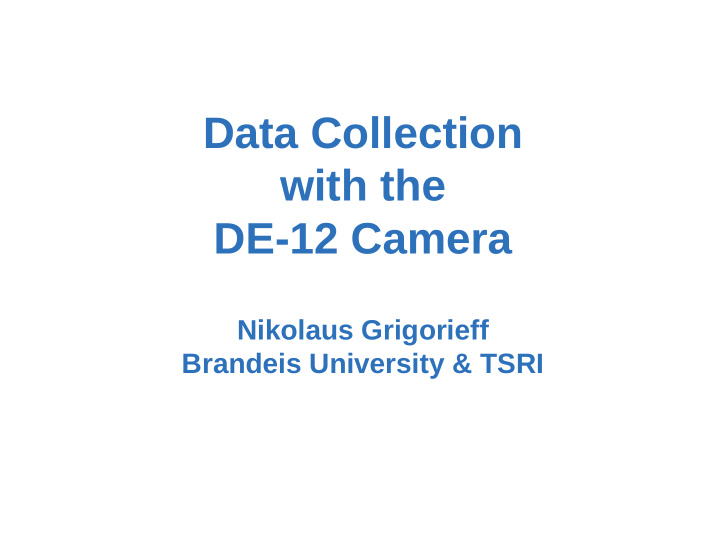 data collection with the de 12 camera