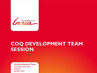 COQ DEVELOPMENT TEAM  SESSION  Coq Development Team  Coq Workshop 2019  Portland  Sep 8th, 2019