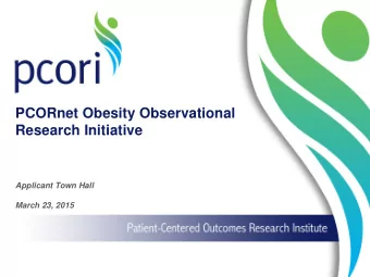 PCORnet Obesity Observational  Research Initiative  Applicant Town Hall  March 23, 2015  1  Agenda