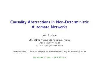 Causality Abstractions in Non-Deterministic  Automata Networks  Loc Paulev  LRI, CNRS /