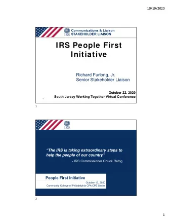 IRS People First  Initiative  Richard Furlong, Jr.  Senior Stakeholder Liaison  October 22, 2020
