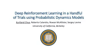 De  Deep R  Reinforcement Learning i  in a  a Ha  Handf  dful  of  of Trials  ls u  using