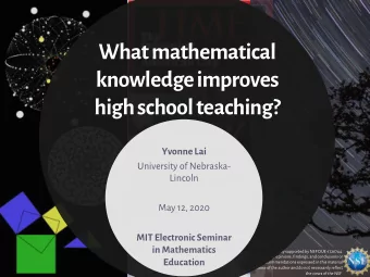 What mathematical  knowledge improves  high school teaching?  Yvonne Lai  University of Nebraska-