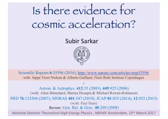 Is there evidence for  cosmic acceleration?  Subir Sarkar Scientific Reports 6 :35596 (2016),