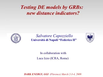 Testing DE models by GRBs:  new distance indicators?  Salvatore Capozziello  Universit di Napoli