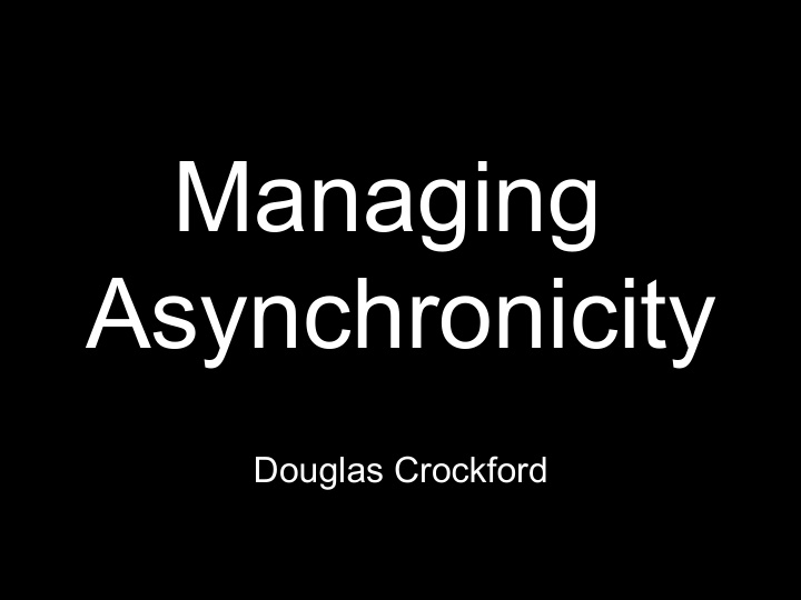 managing asynchronicity