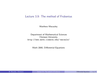 Lecture 3.9: The method of Frobenius  Matthew Macauley  Department of Mathematical Sciences