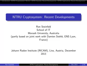 NTRU Cryptosystem: Recent Developments  Ron Steinfeld  School of IT  Monash University, Australia