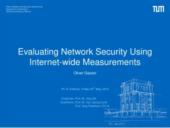 Evaluating Network Security Using  Internet-wide Measurements  Oliver Gasser Ph. D. Defense, Friday
