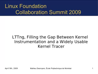 Linux Foundation  Collaboration Summit 2009  LTTng, Filling the Gap Between Kernel  Instrumentation