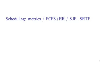 Scheduling: metrics / FCFS+RR / SJF+SRTF  1  last time  fjnish pipe / read / write  read: wait till