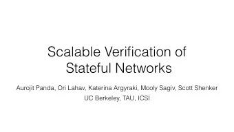 Scalable Verification of  Stateful Networks  Aurojit Panda, Ori Lahav, Katerina Argyraki, Mooly