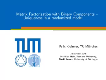 Matrix Factorization with Binary Components   Uniqueness in a randomized model  Felix Krahmer,