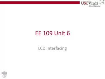 EE 109 Unit 6  LCD Interfacing  6.2  LCD BOARD  6.3  The EE 109 LCD Shield  The LCD shield is a