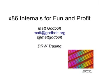 x86 Internals for Fun and Profit  Matt Godbolt  matt@godbolt.org  @mattgodbolt  DRW Trading  Image